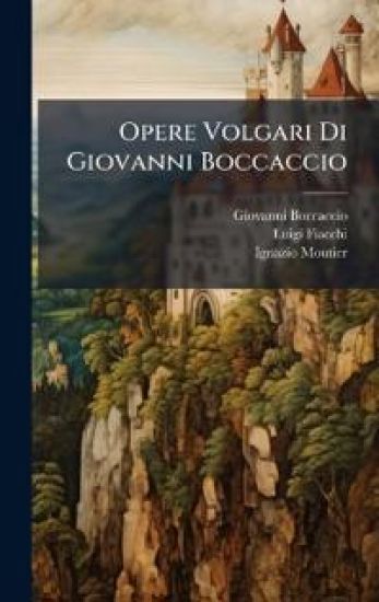 Opere Volgari Di Giovanni Boccaccio