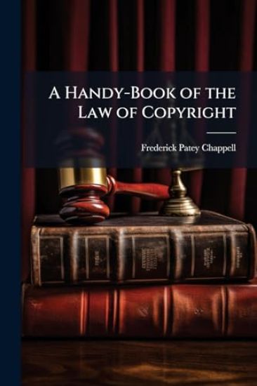A Handy-Book of the Law of Copyright
