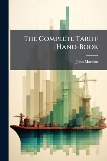 The Complete Tariff Hand-Book