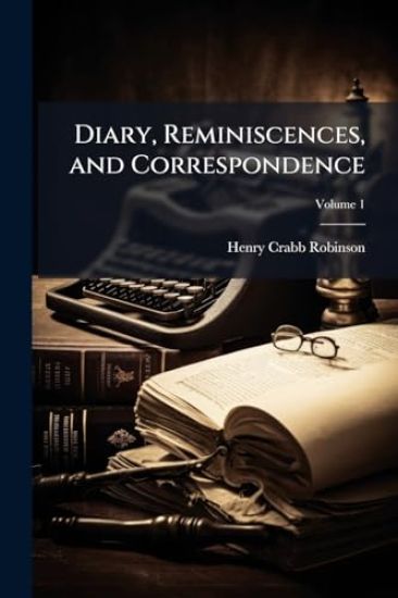 Diary, Reminiscences, and Correspondence