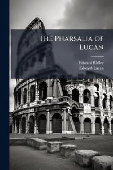 The Pharsalia of Lucan