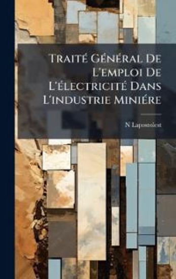 TraitÃ(c) GÃ(c)nÃ(c)ral De L'emploi De L'Ã(c)lectricitÃ(c) Dans L'industrie MiniÃ(c)re