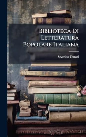 Biblioteca Di Letteratura Popolare Italiana