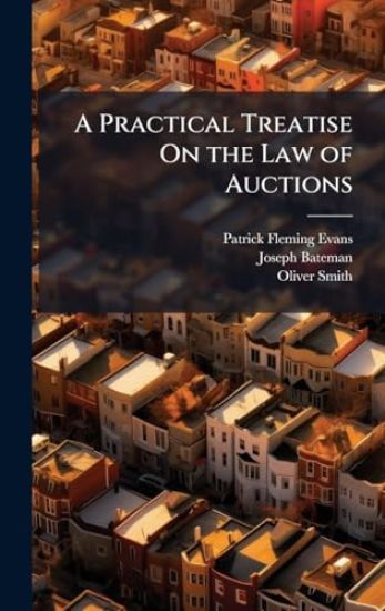 A Practical Treatise On the Law of Auctions