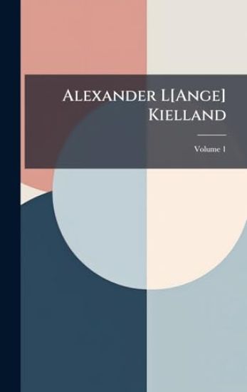 Alexander L[Ange] Kielland