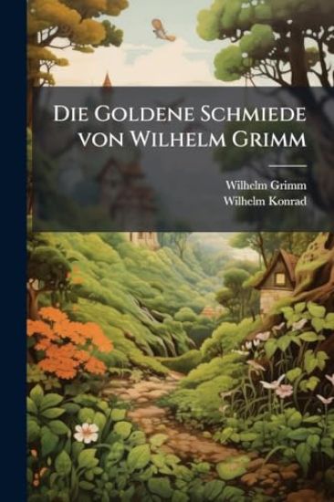 Die Goldene Schmiede von Wilhelm Grimm
