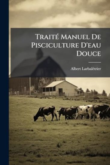 TraitÃ(c) Manuel De Pisciculture D'eau Douce