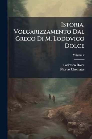 Istoria. Volgarizzamento Dal Greco Di M. Lodovico Dolce
