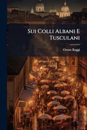 Sui Colli Albani E Tusculani
