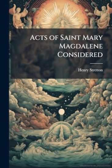 Acts of Saint Mary Magdalene Considered