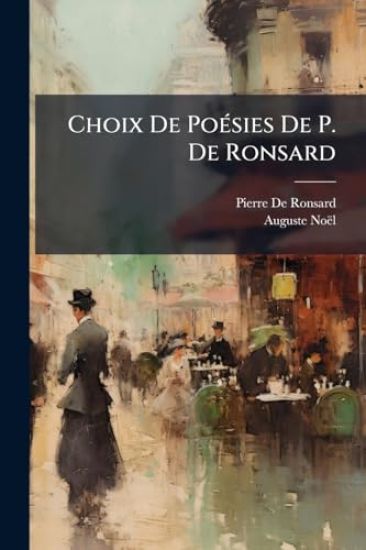 Choix De PoÃ(c)sies De P. De Ronsard