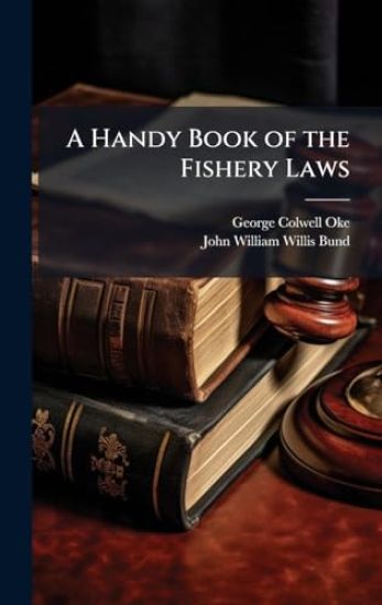 A Handy Book of the Fishery Laws