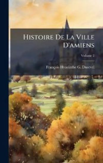 Histoire De La Ville D'amiens
