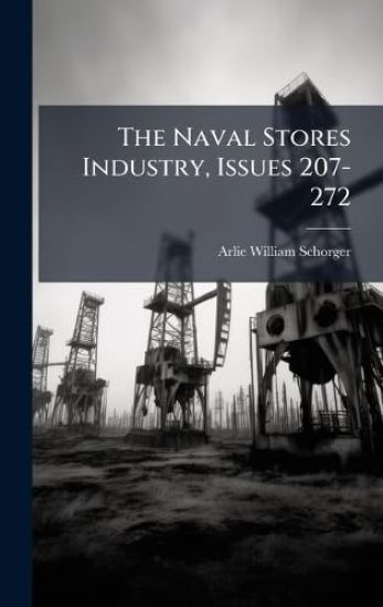 The Naval Stores Industry, Issues 207-272
