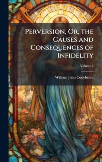 Perversion, Or, the Causes and Consequences of Infidelity