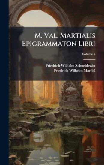 M. Val. Martialis Epigrammaton Libri