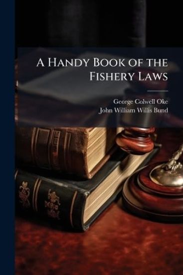 A Handy Book of the Fishery Laws