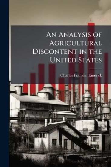 An Analysis of Agricultural Discontent in the United States