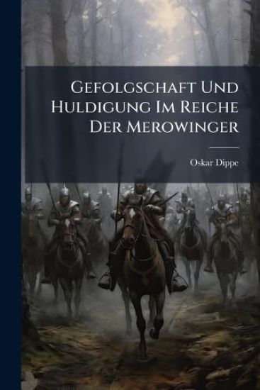 Gefolgschaft Und Huldigung Im Reiche Der Merowinger