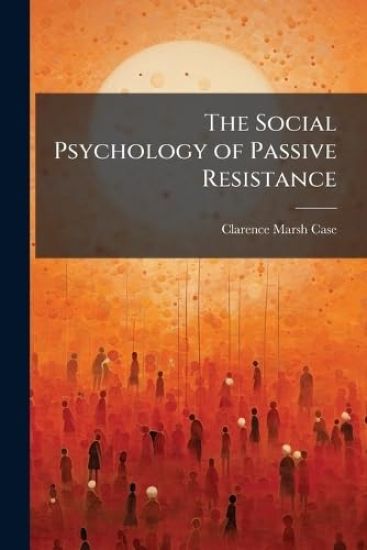 The Social Psychology of Passive Resistance