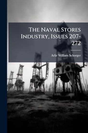 The Naval Stores Industry, Issues 207-272