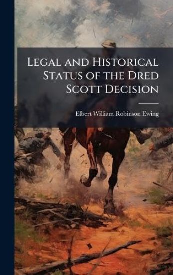 Legal and Historical Status of the Dred Scott Decision