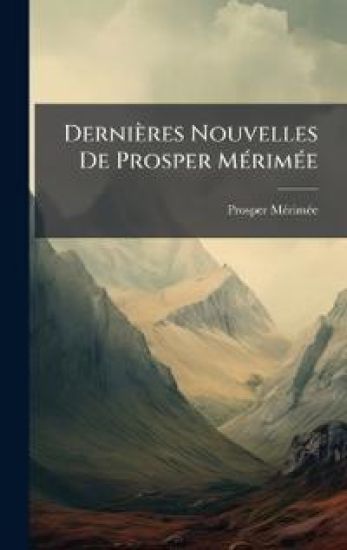 Dernières Nouvelles De Prosper MÃ(c)rimÃ(c)e