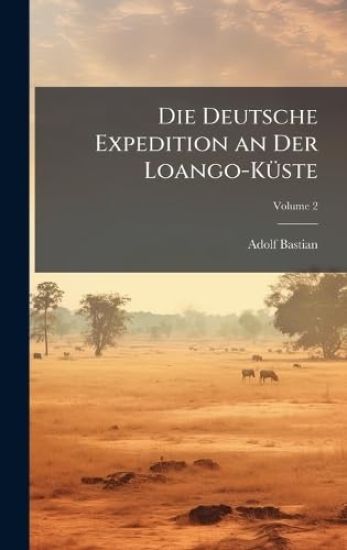 Die Deutsche Expedition an Der Loango-KÃ1/4ste