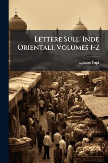 Lettere Sull' Inde Orientali, Volumes 1-2