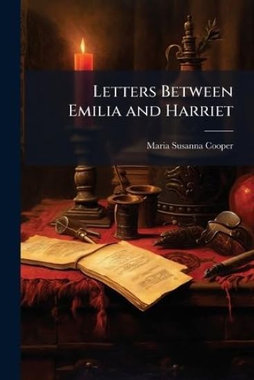 Letters Between Emilia and Harriet