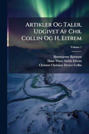 Artikler Og Taler, Udgivet Af Chr. Collin Og H. Eitrem