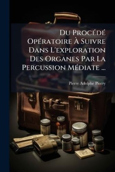 Du ProcÃ(c)dÃ(c) OpÃ(c)ratoire Ã? Suivre Dans L'exploration Des Organes Par La Percussion MÃ(c)diate ...