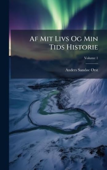Af Mit Livs Og Min Tids Historie
