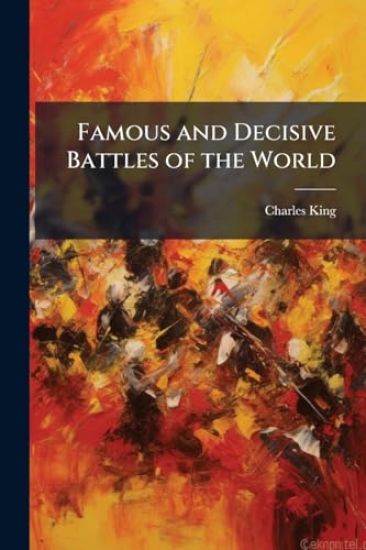 Famous and Decisive Battles of the World