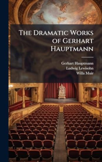 The Dramatic Works of Gerhart Hauptmann