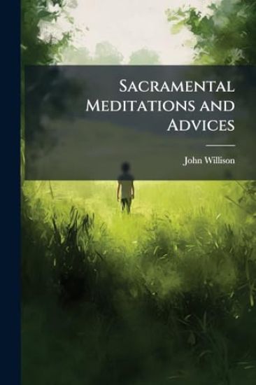 Sacramental Meditations and Advices