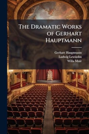 The Dramatic Works of Gerhart Hauptmann