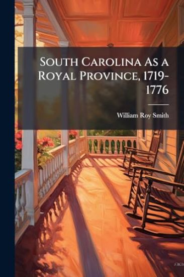 South Carolina As a Royal Province, 1719-1776