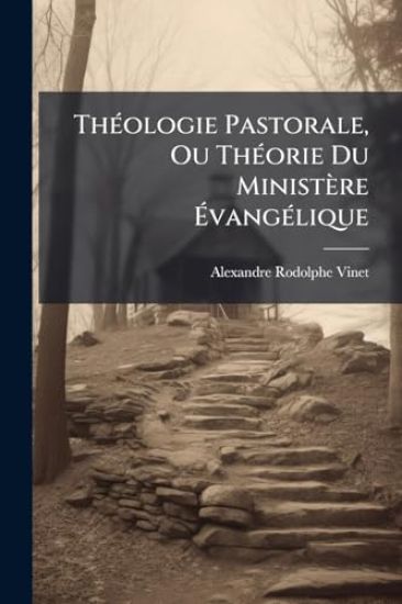 ThÃ(c)ologie Pastorale, Ou ThÃ(c)orie Du Ministère Ã?vangÃ(c)lique