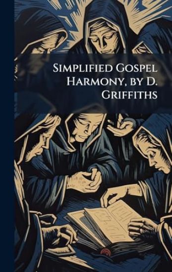 Simplified Gospel Harmony, by D. Griffiths