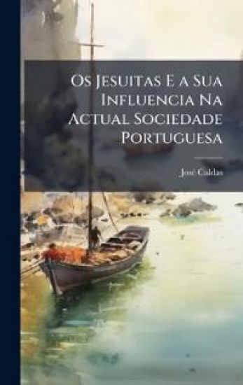 Os Jesuitas E a Sua Influencia Na Actual Sociedade Portuguesa