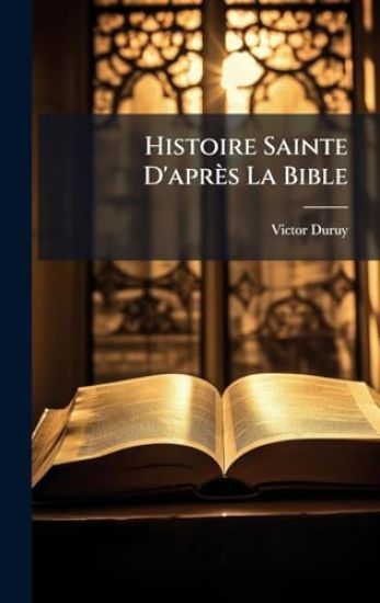 Histoire Sainte D'après La Bible