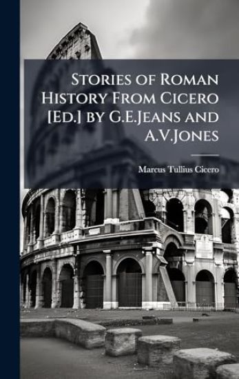 Stories of Roman History From Cicero [Ed.] by G.E.Jeans and A.V.Jones