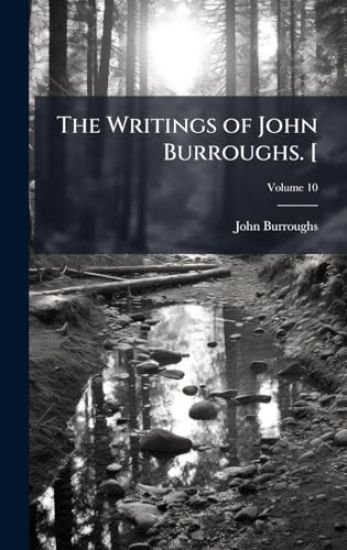 The Writings of John Burroughs. [