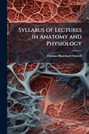 Syllabus of Lectures in Anatomy and Physiology