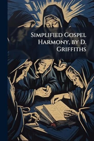 Simplified Gospel Harmony, by D. Griffiths