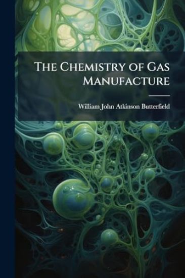 The Chemistry of Gas Manufacture