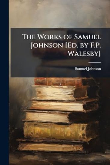 The Works of Samuel Johnson [Ed. by F.P. Walesby]