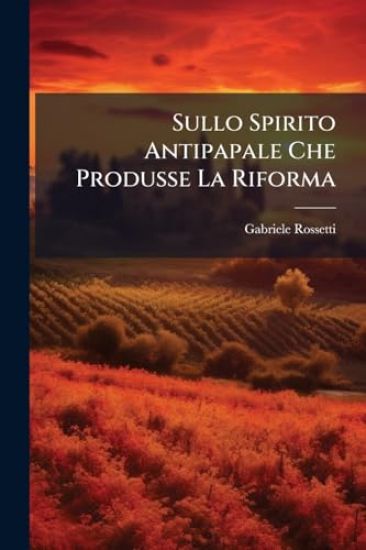 Sullo Spirito Antipapale Che Produsse La Riforma