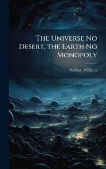 The Universe No Desert, the Earth No Monopoly